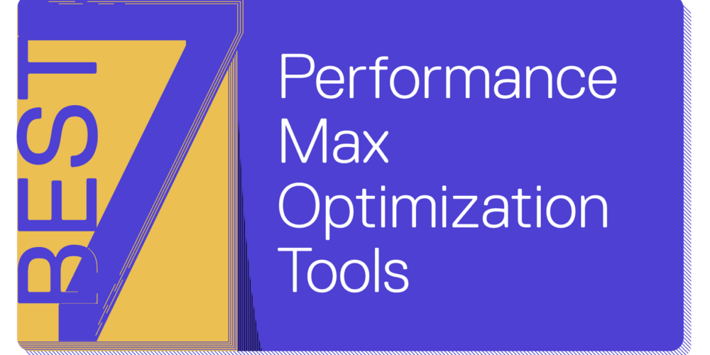 Die 7 besten Performance Max Tools für&hellip;