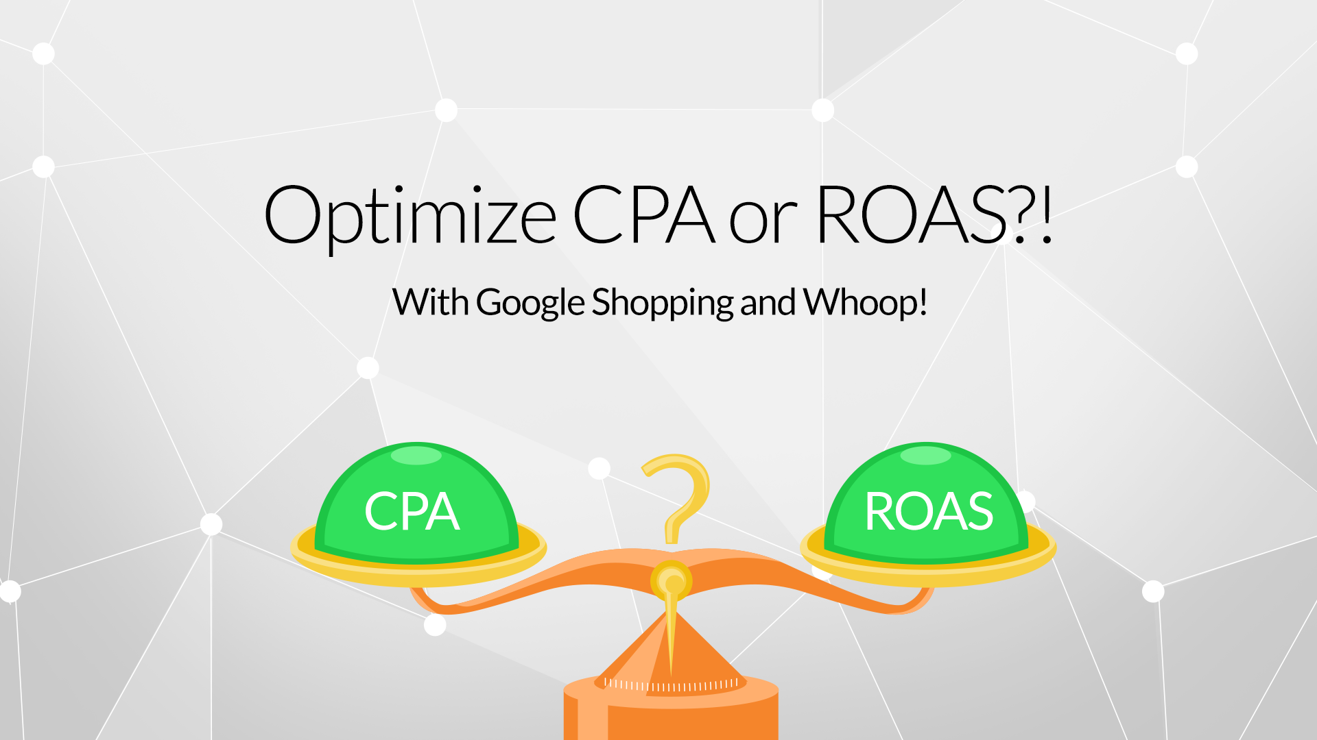 Google Shopping Strategies: ROAS vs CPA