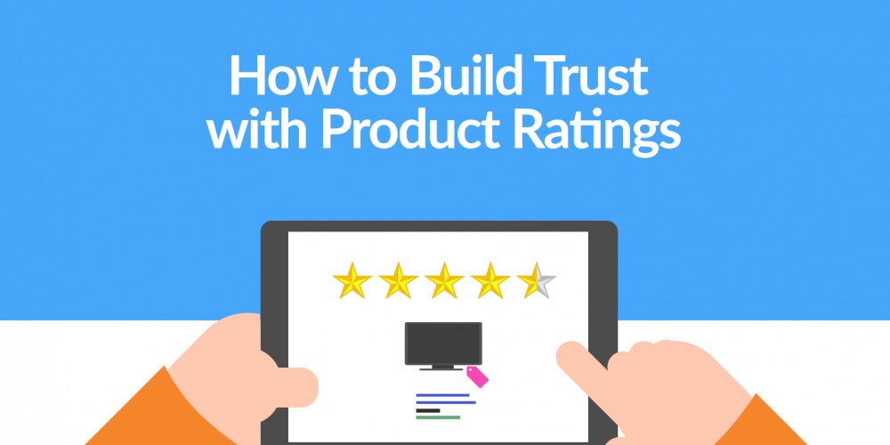 How to Build Trust with Product Ratings