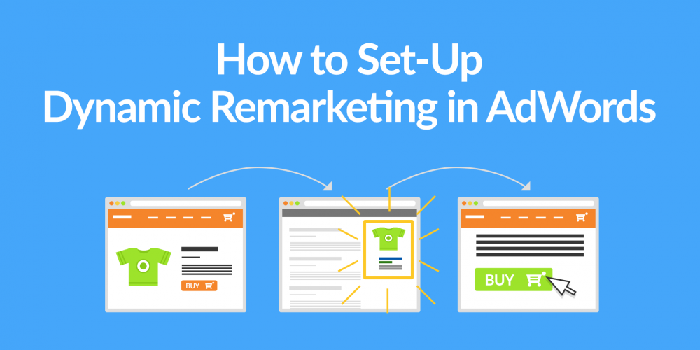 How to Set-Up Dynamic Remarketing in AdWords