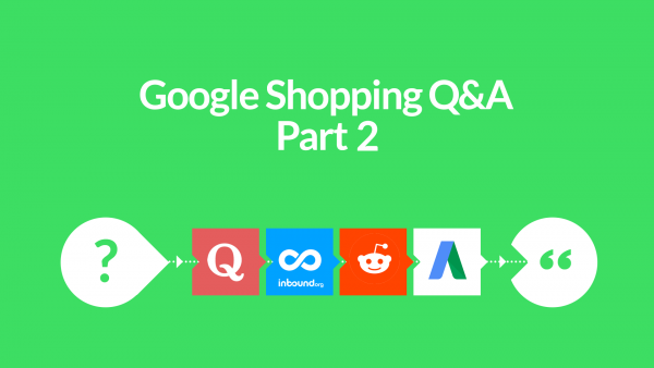 Google Shopping Q&A – Part 2