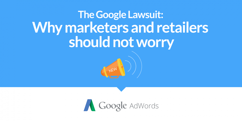 The Google Lawsuit The real reason why marketers should not worry