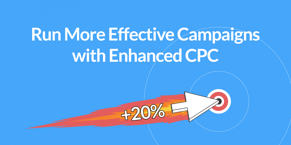 Run More Effective Campaigns with Enhanced CPC