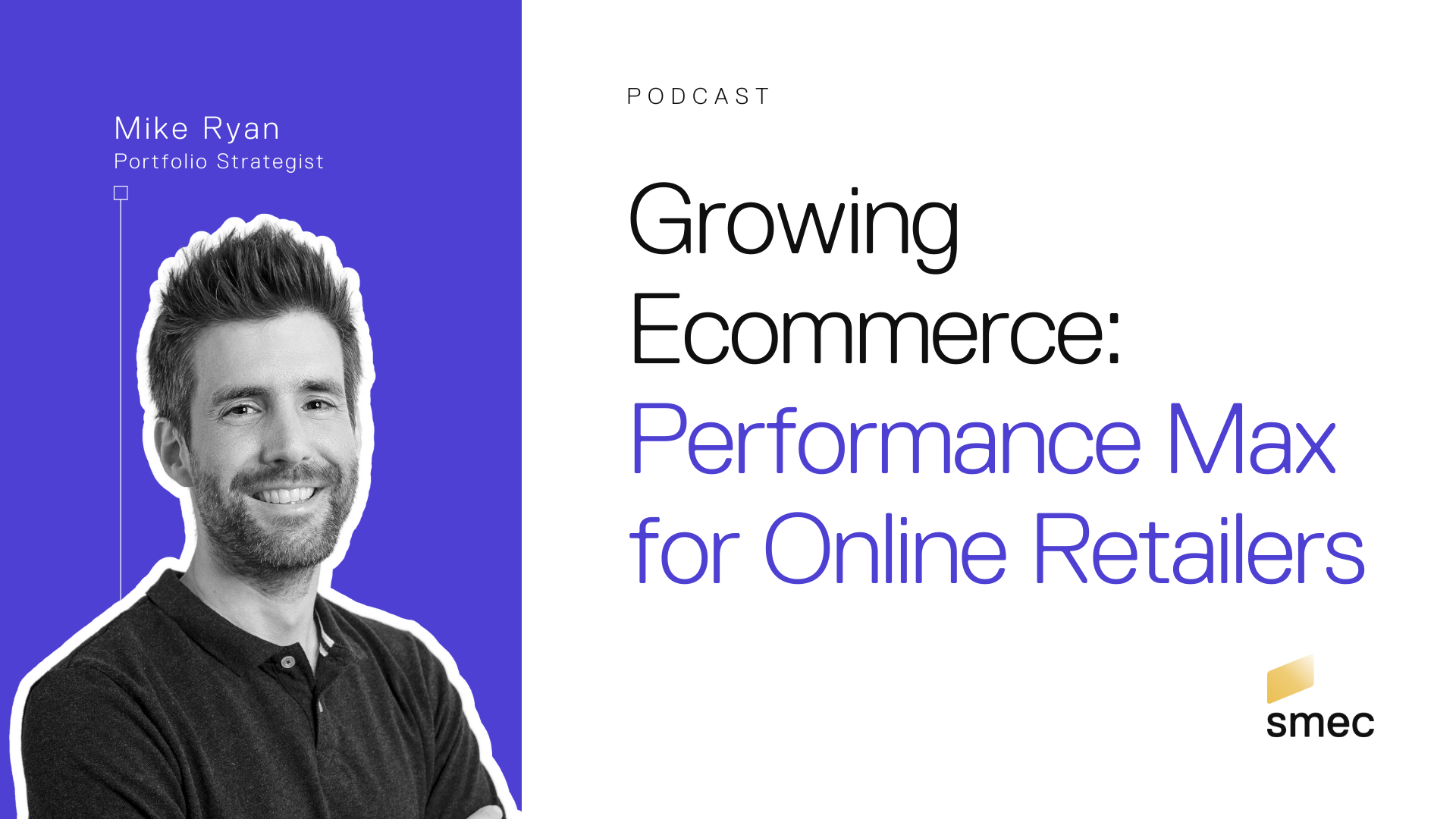 Banner for podcast episode no 19 "Performnace Max for Online Retailers" with Mike Ryan