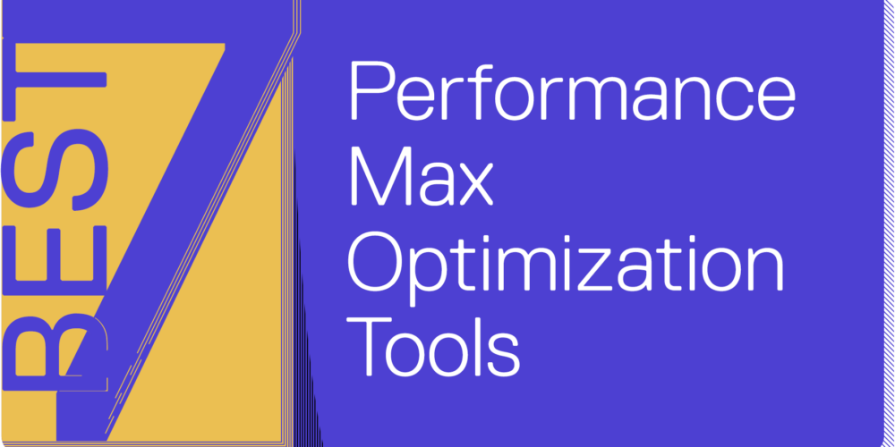 The 7 Best Performance Max Optimization Tools&hellip;